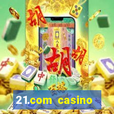 21.com casino veilige gok