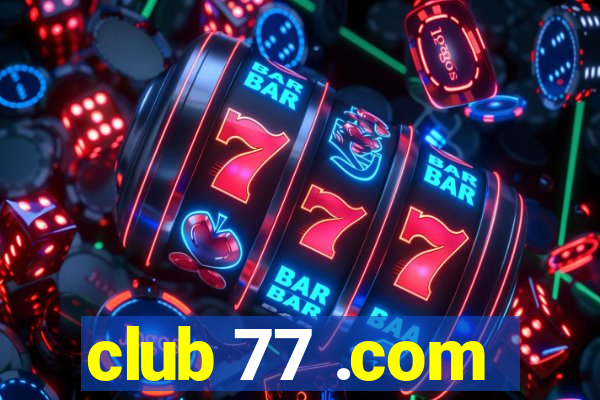 club 77 .com