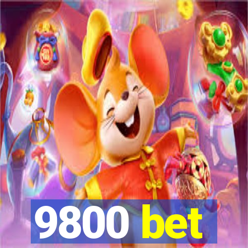 9800 bet