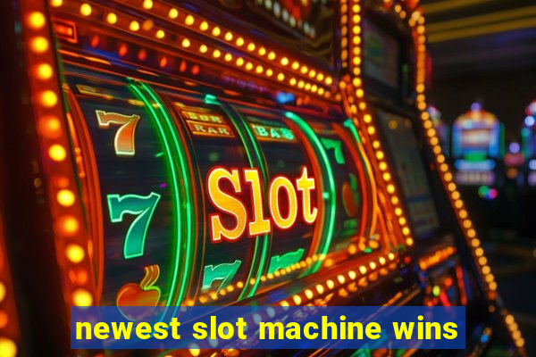 newest slot machine wins