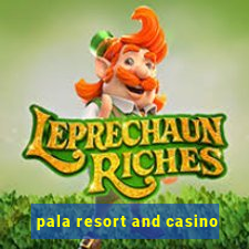 pala resort and casino