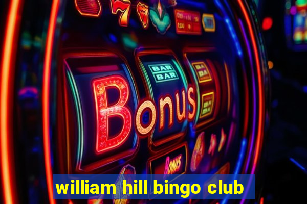 william hill bingo club