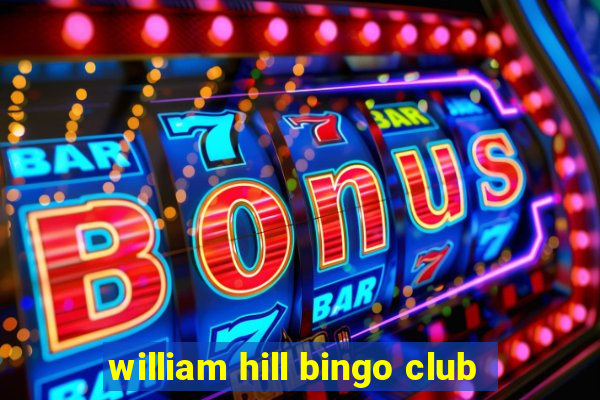 william hill bingo club