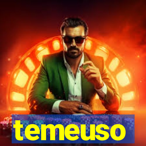 temeuso