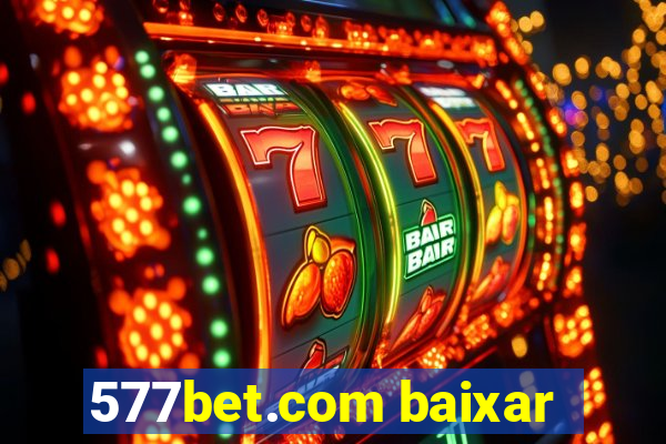 577bet.com baixar