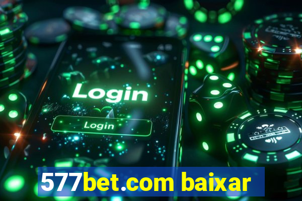 577bet.com baixar