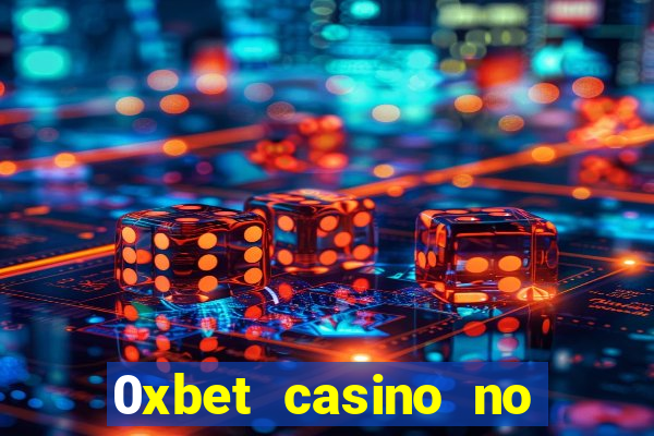 0xbet casino no deposit bonus