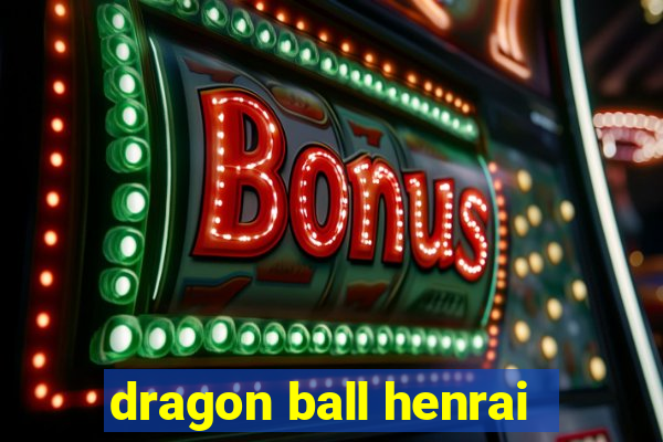 dragon ball henrai