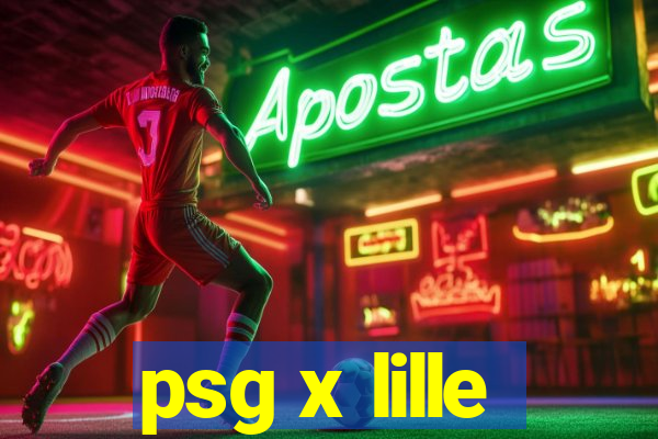 psg x lille