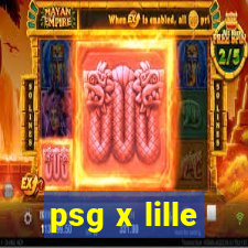 psg x lille