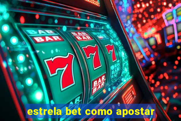 estrela bet como apostar