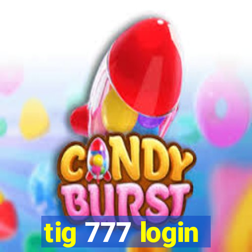 tig 777 login