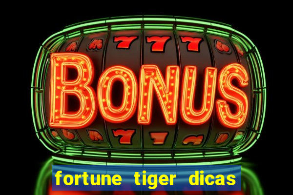 fortune tiger dicas e truques