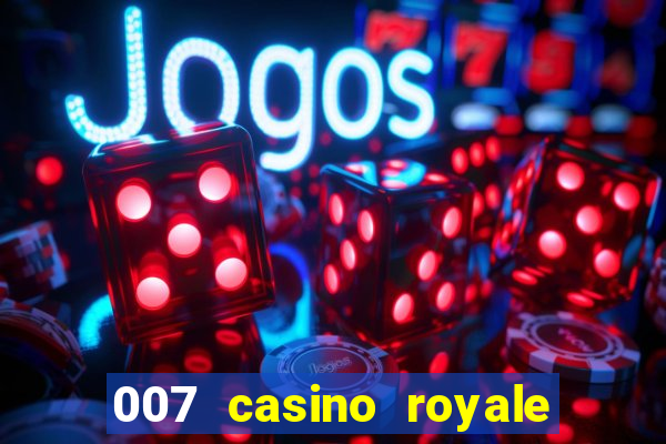 007 casino royale legendado hd