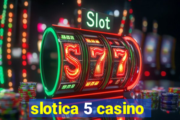 slotica 5 casino