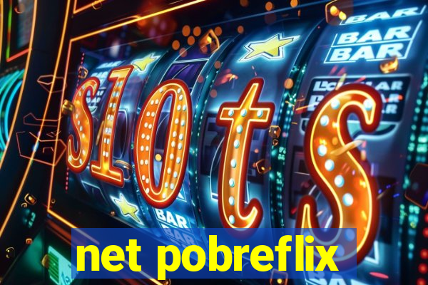 net pobreflix