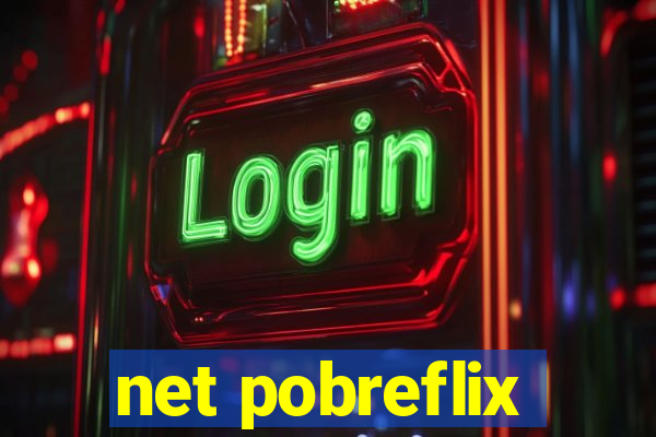 net pobreflix