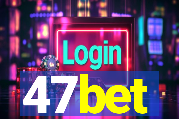 47bet