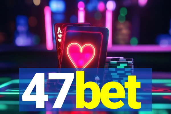 47bet