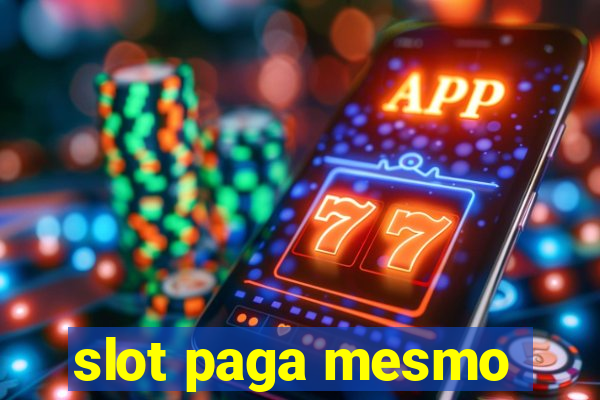 slot paga mesmo