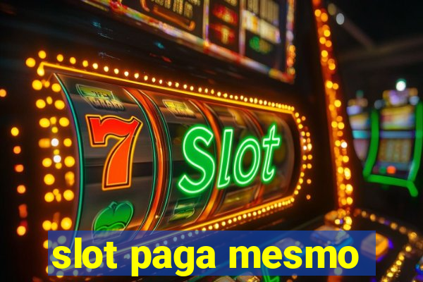 slot paga mesmo