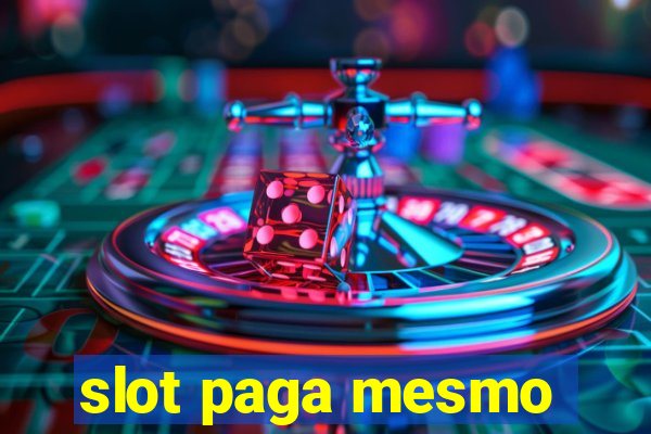 slot paga mesmo