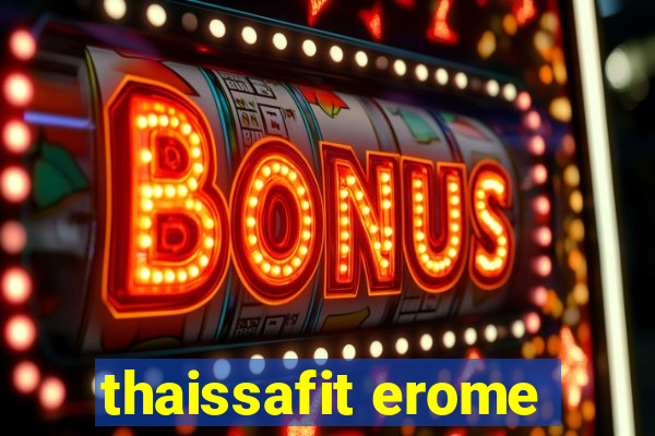 thaissafit erome