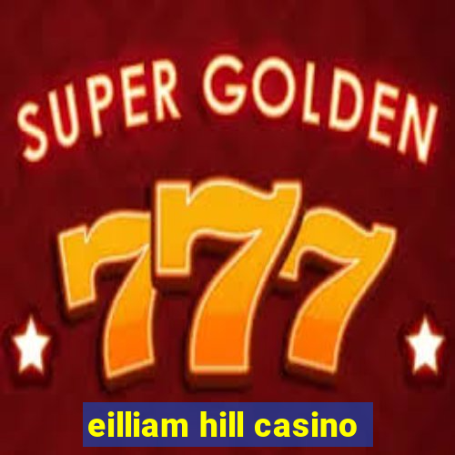 eilliam hill casino