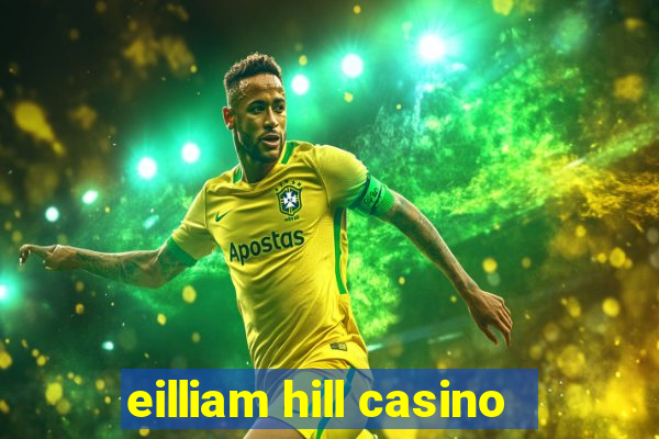 eilliam hill casino