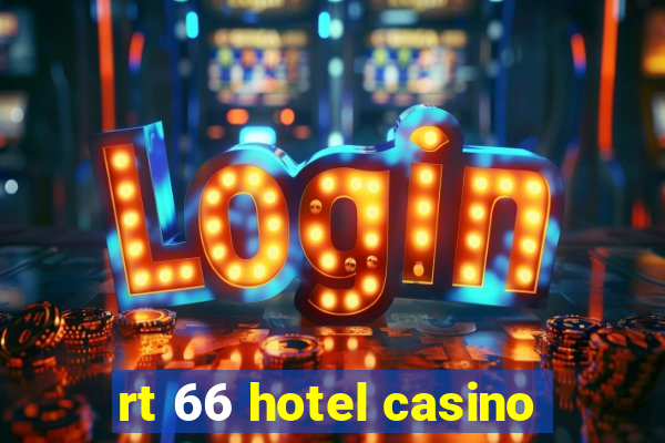 rt 66 hotel casino