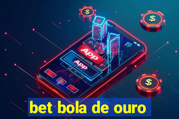 bet bola de ouro