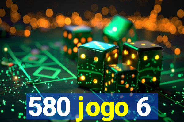 580 jogo 6