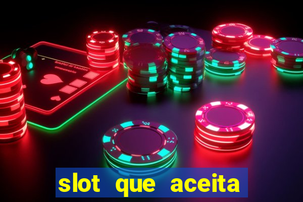 slot que aceita cart?o de crédito