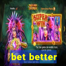 bet better