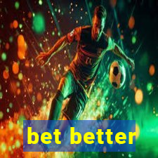 bet better