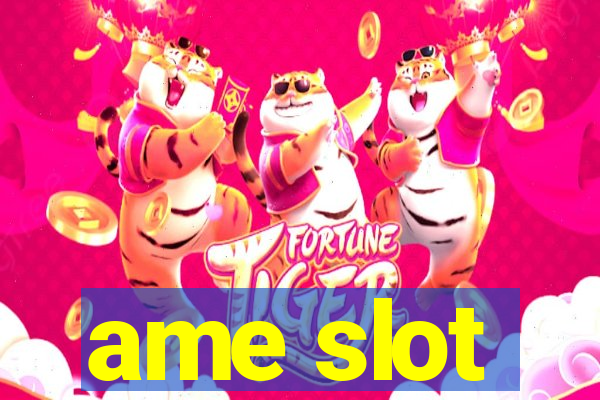 ame slot