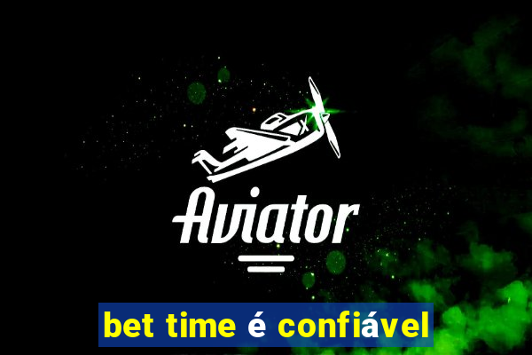 bet time é confiável