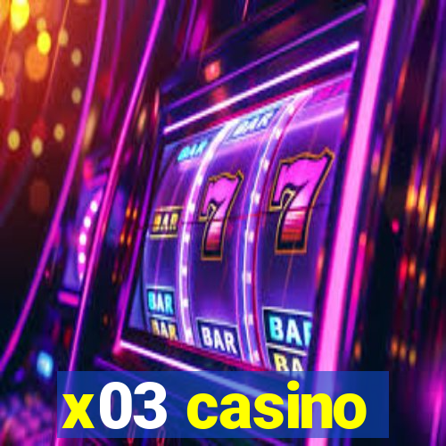 x03 casino