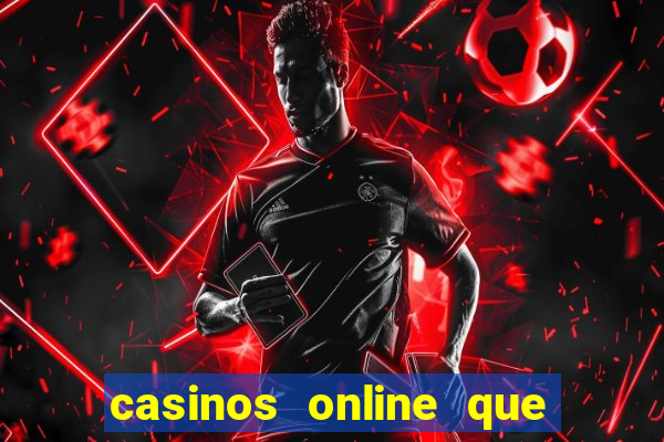 casinos online que pagan rapido