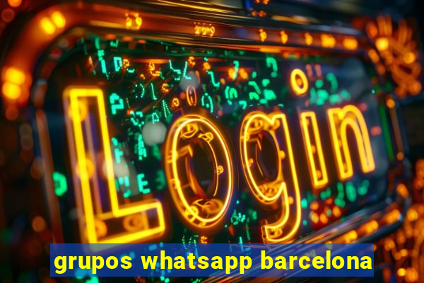 grupos whatsapp barcelona