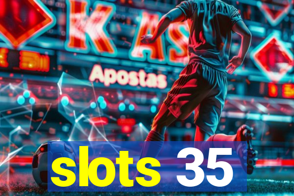 slots 35