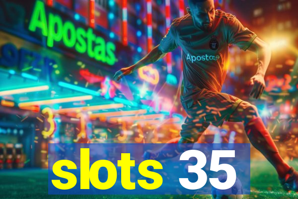 slots 35