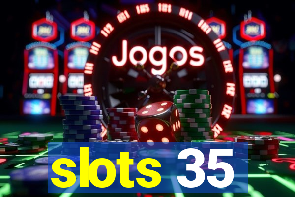 slots 35