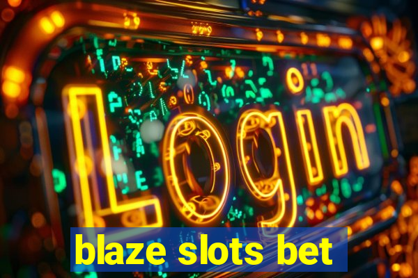 blaze slots bet