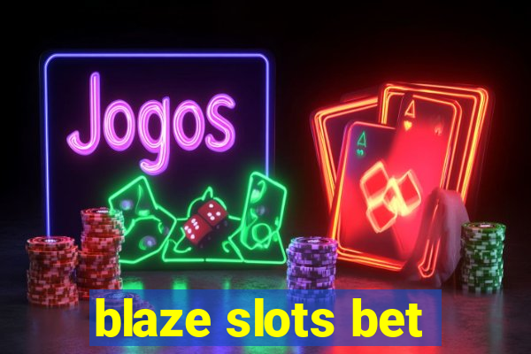 blaze slots bet