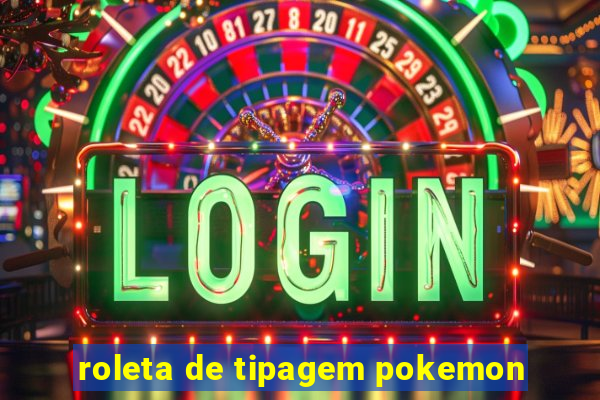 roleta de tipagem pokemon