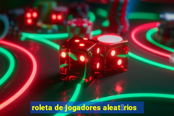 roleta de jogadores aleat贸rios