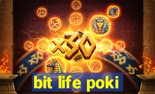 bit life poki