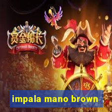 impala mano brown