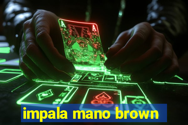 impala mano brown